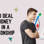 How to Deal with Money Issues in a Relationship